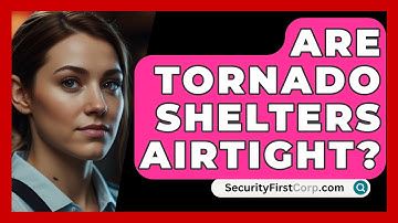Are Tornado Shelters Airtight? - SecurityFirstCorp.com