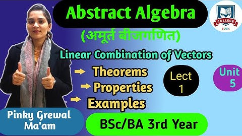 Linear Combination of Vectors, How to solve linear combination example BSc/BA 3rd Yr unit-5th lect-1