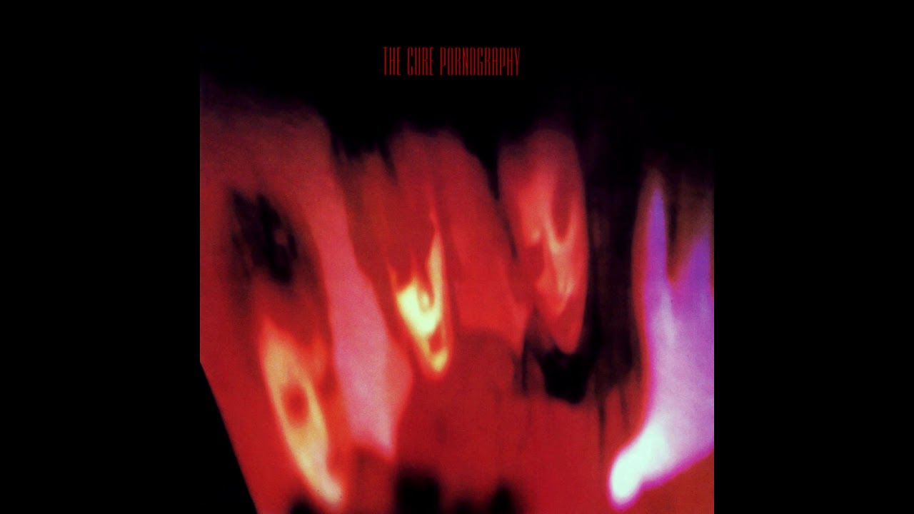 The Cure - Pornography - YouTube