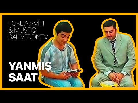 Fərda Amin və Müşfiq — Yanmış Saat | Tam Sərbəst