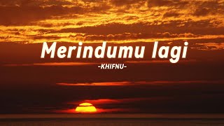 Download Lagu Khifnu : Merindumu Lagi | ( Vidio Lyrics ) MP3 Download Lagu Khifnu : Merindumu Lagi | ( Vidio Lyrics ) MP3