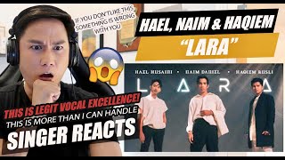 SINGER REACTS to Hael Husaini, Naim Daniel & Haqiem Rusli - LARA