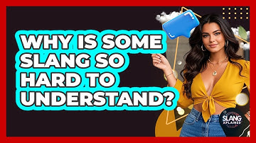 Why Is Some Slang So Hard To Understand? - SlangXplained