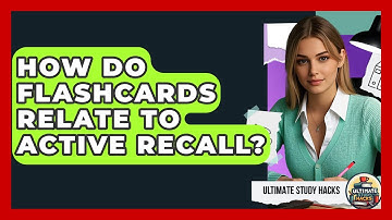 How Do Flashcards Relate To Active Recall? - Ultimate Study Hacks
