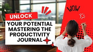 Unlock Your Potential Mastering The Productivity Journal