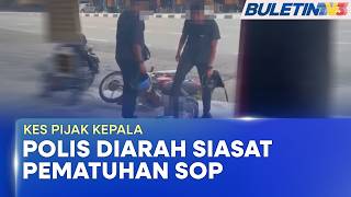 KES PIJAK KEPALA | Siasatan Menyeluruh, Teliti Pematuhan SOP - Saifuddin (BU)