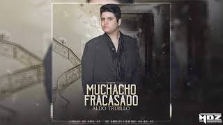 Miniatura del video "Muchacho Fracasado - Aldo Trujillo (2018)"