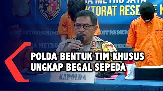 Kapolda: Polda Metro Jaya dan Jajarannya Bentuk Tim Khusus Ungkap Begal Sepeda