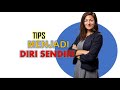 TIPS MUDAH JADI DIRI SENDIRI DAN LEBIH PERCAYA DIRI