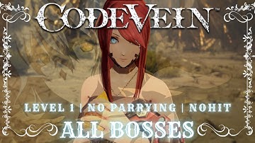 CODE VEIN ~ All Non-DLC Bosses Nohit [Level 1, No Parrying, Solo]