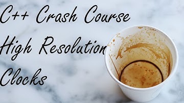 C++ Crash Course: High Resolution Clocks
