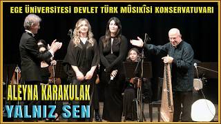 Yalniz Sen - Aleyna Karakulak - Ege Üni̇. Devlet Türk Musi̇ki̇ Konservatuvari Saz Eserleri̇ Topluluğu