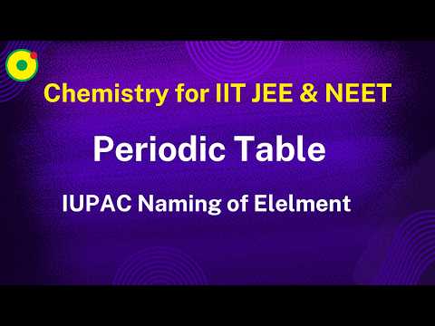 Periodic Table | IUPAC Naming of Elelment-10 | by NV sir B. Tech. IIT Delhi