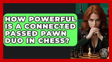 How Powerful Is A Connected Passed Pawn Duo In Chess? - The Chess Codex