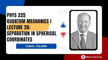 Phys 325 Quantum Mechanics I - Lecture 26: Separation in Spherical Coordinates