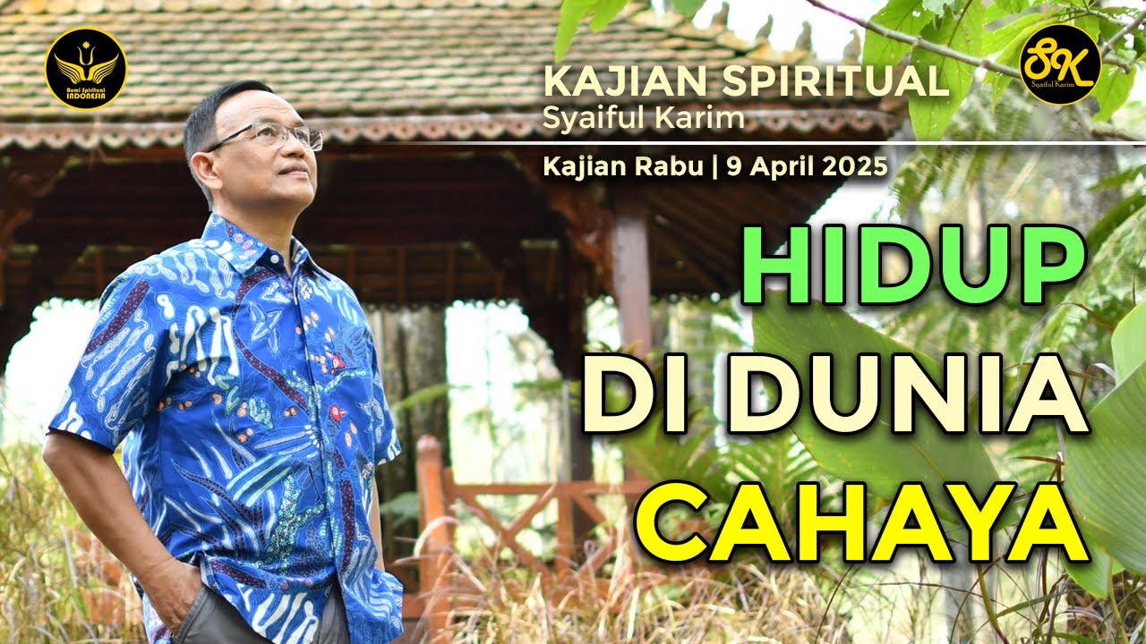 KAJIAN SPIRITUAL | HIDUP DI DUNIA CAHAYA | SYAIFUL KARIM | BSI