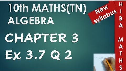 10th maths chapter 3 exercise 3.7 question 2 tn samacheer hiba maths
