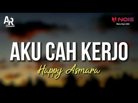 aku-cah-kerjo---happy-asmara-(lirik)
