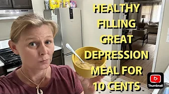 WHEN THERE'S MORE MONTH THAN MONEY...A DELICIOUS GREAT DEPRESSION MEAL