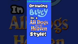 💙🩵Bluey in a Don Bluth Style! #bluey #donbluth #fanart #art #shortsfeed #shorts #fyp #disney #dogs