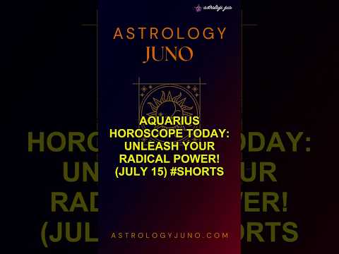 Aquarius Horoscope Today: Unleash Your Radical Power! (July 15) #Shorts