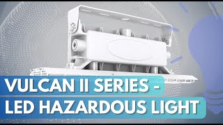 Vulcan II Series - LED Hazardous Light - Strong, Powerful LED lights for Extreme Environments