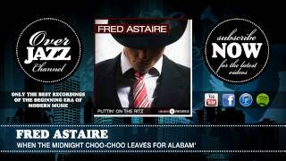 Video voorbeeld van "Fred Astaire - When The Midnight Choo-Choo Leaves For Alabam' - Fred Astaire"