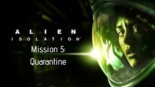 Alien: Isolation Walkthrough | MIssion 5: Quarantine