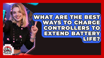 What Are The Best Ways To Charge Controllers To Extend Battery Life? - Joystick Generations