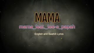 Download lagu MAMA feat TEE - S PAPAH (Swahili & English) Lyrics