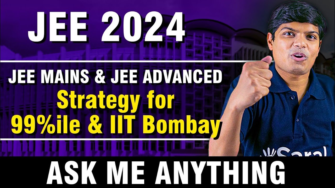JEE Mains & Advanced 2024 : 2 Month Strategy For 99%ile & IIT Bombay ...