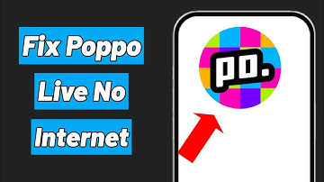 How to Fix Poppo Live App No network and Internet Connection Problem