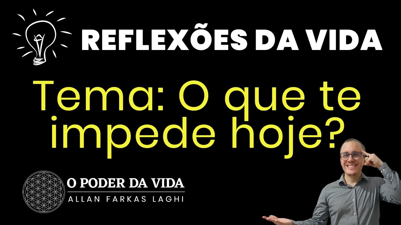 REFLEXÕES DA VIDA - O QUE TE IMPEDE HOJE? - YouTube