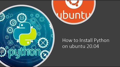 How to Install Python on Ubuntu 20.04 latest 2021