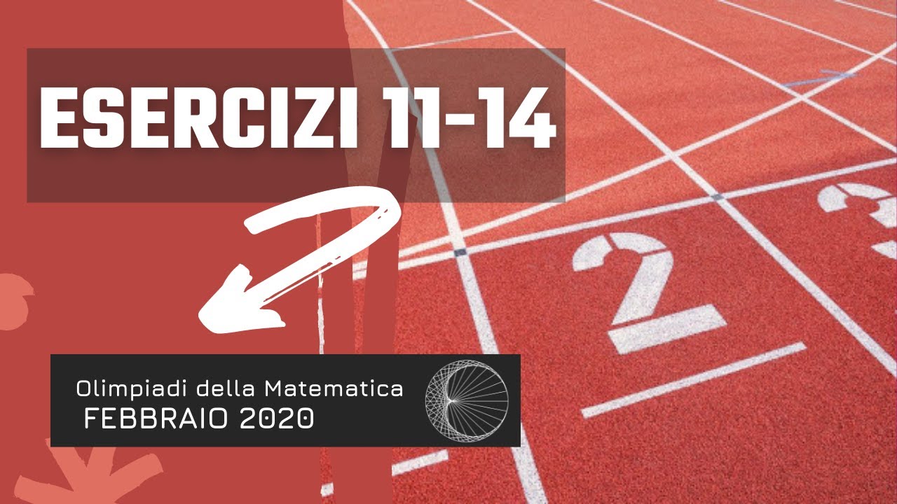 Soluzione Gara di Febbraio 2020 - Esercizi 11-14 | Olimpiadi della Matematica
