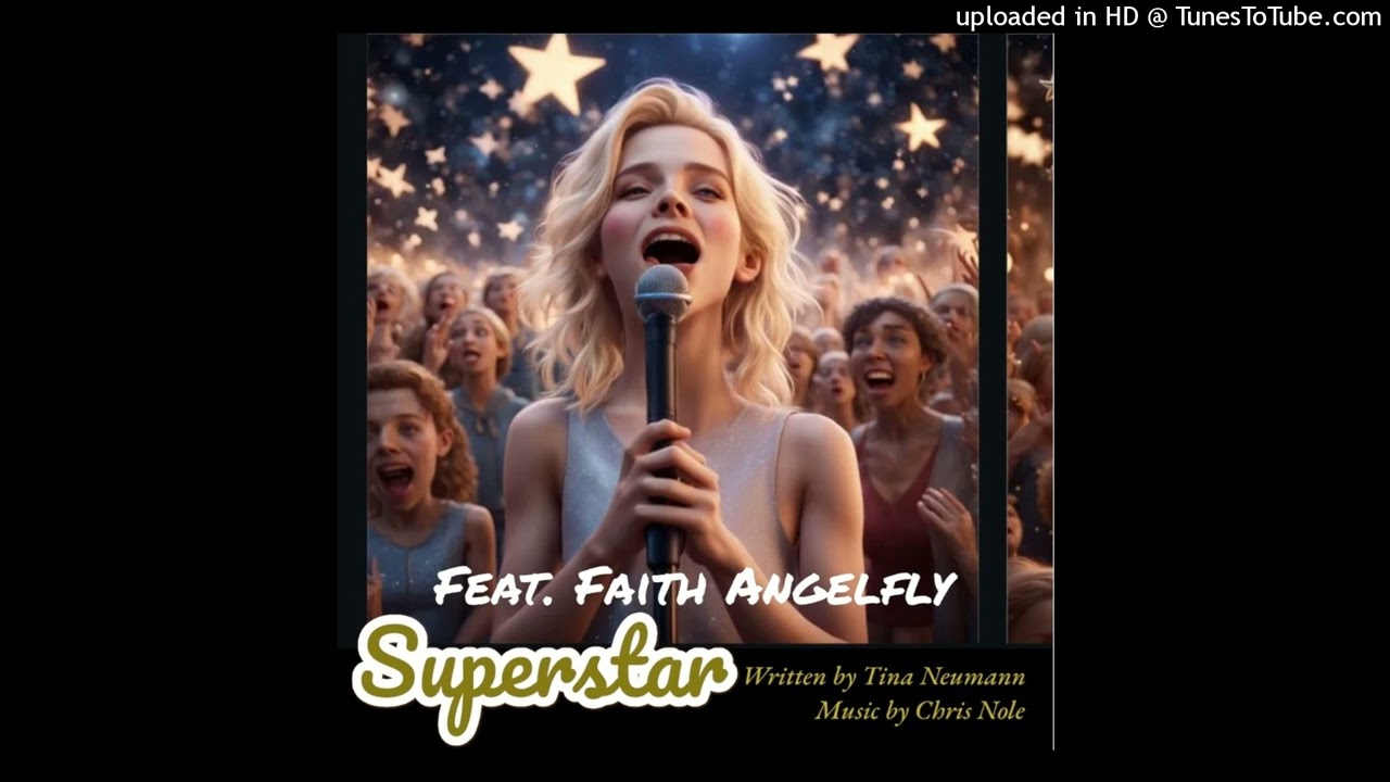 SUPERSTAR FEAT. FAITH ANGELFLY LYRICS BY TINA NEUMANN MUSIC BY CHRIS NOLE