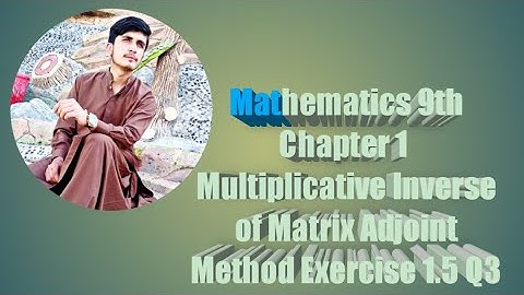Mathematics 9 ||Chapter 1||Multiplicative Inverse of Matrix ||Adjoint of a matrix||Exercise 1.5 Q3||