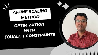 Lecture 14: Affine scaling method, Optimization with equality constraints