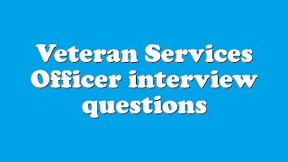 Veteran Services Officer interview questions