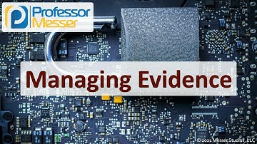Managing Evidence - SY0-601 CompTIA Security+ : 4.5