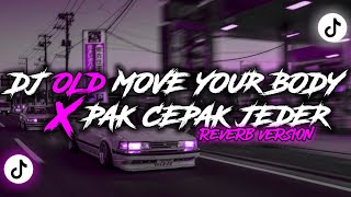 DJ OLD MOVE YOUR BODY X PAK CEPAK JEDER🎶| (Reverb version)🔥