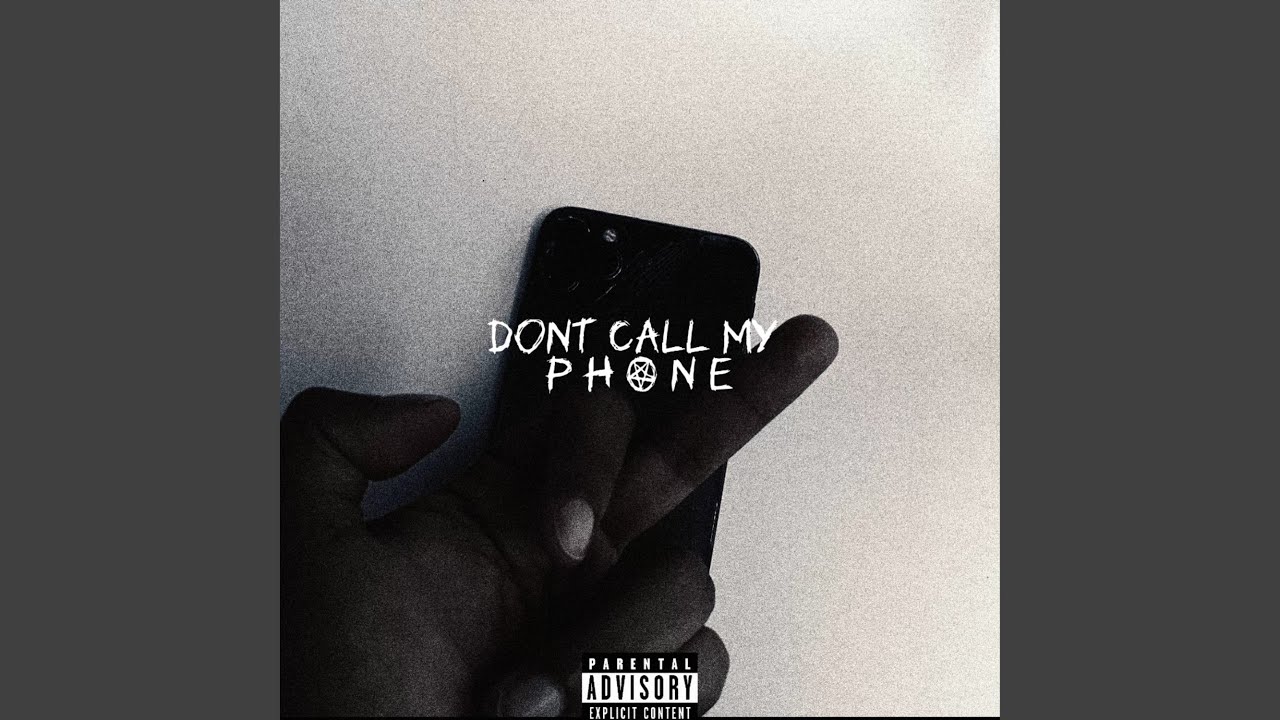 DONT CALL MY PHONE