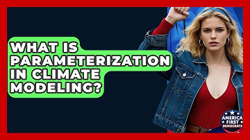 What Is Parameterization In Climate Modeling? - America First Democrats
