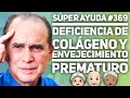 SÚPER AYUDA #369 Deficiencia de Colágeno Y Envejecimiento Prematuro