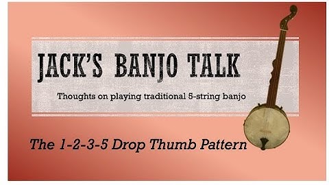 Banjo Talk: the 1-2-3-5 drop thumb pattern (2 of 3 lessons on Drop Thumb)