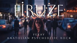 Feray - Firuze Anatolian Psychedelic Rock © 2025 Anatolia Echo Resimi