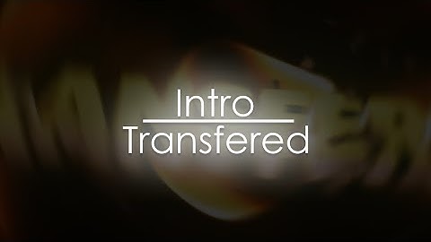Intro ✘ Transfered