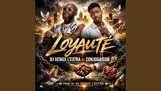Loyauté - Dj Venux l’extra feat Conjugaison 1er