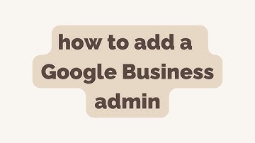 #HowTo Add a Google Business admin | studio movellan