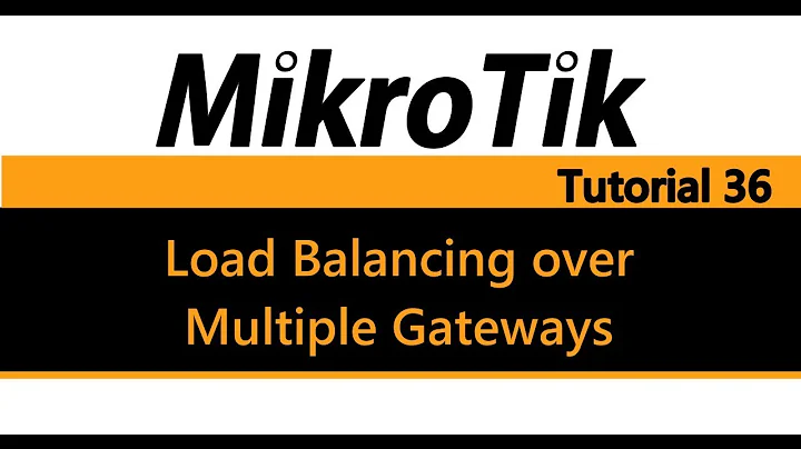 MikroTik Tutorial 36 - Load balancing and failover with multiple gateways (2 WAN Links)